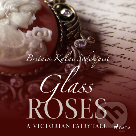 Audiokniha: Glass Roses (EN) (Britain Kalai Soderkvist). Saga Egmont, 2018 Audiokniha: Glass Roses (EN) (Britain Kalai Soderkvist). Saga Egmont, 2018