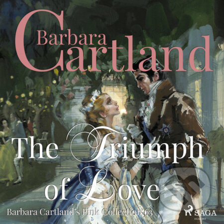 Audiokniha: The Triumph of Love (Barbara Cartland’s Pink Collection 63) (EN) (Barbara Cartland). Saga Egmont, 2018 Audiokniha: The Triumph of Love (Barbara Cartland’s Pink Collection 63) (EN) (Barbara Cartland). Saga Egmont, 2018