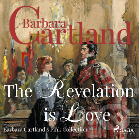 Audiokniha: The Revelation is Love (Barbara Cartland s Pink Collection 73) (EN) (Barbara Cartland). Saga Egmont, 2018 Audiokniha: The Revelation is Love (Barbara Cartland s Pink Collection 73) (EN) (Barbara Cartland). Saga Egmont, 2018