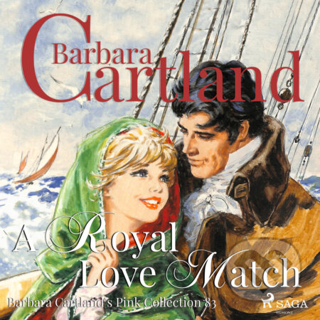 A Royal Love Match (Barbara Cartland s Pink Collection 83) (EN) - Barbara Cartland, Saga Egmont, 2019
