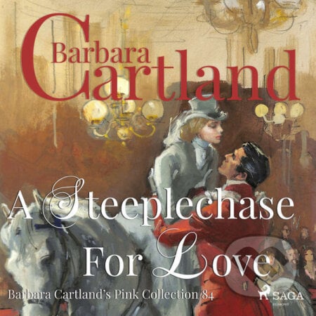 A Steeplechase for Love (Barbara Cartland s Pink Collection 84) (EN) - Barbara Cartland, Saga Egmont, 2019