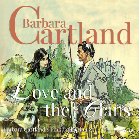 Audiokniha: Love and the Clans (Barbara Cartland s Pink Collection 89) (EN) (Barbara Cartland). Saga Egmont, 2019 Audiokniha: Love and the Clans (Barbara Cartland s Pink Collection 89) (EN) (Barbara Cartland). Saga Egmont, 2019
