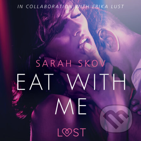 Audiokniha: Eat with Me - Sexy erotica (EN) (Sarah Skov). Saga Egmont, 2019 Audiokniha: Eat with Me - Sexy erotica (EN) (Sarah Skov). Saga Egmont, 2019