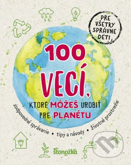 Kniha: 100 vecí, ktoré môžeš urobiť pre planétu (Ikar). Ikar, 2020 Kniha: 100 vecí, ktoré môžeš urobiť pre planétu (Ikar). Ikar, 2020