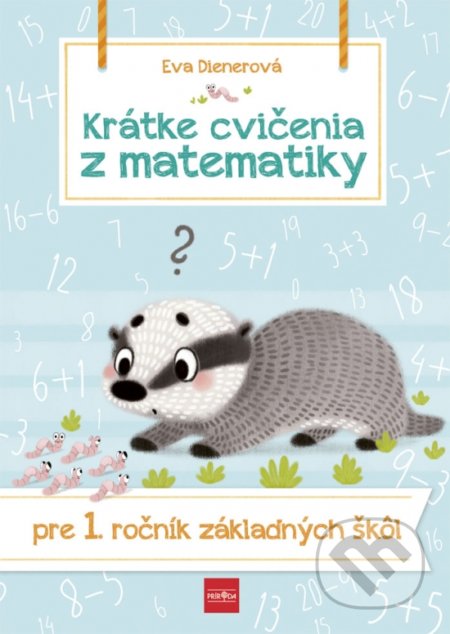 Kniha: Krátke cvičenia z matematiky pre 1. ročník základných škôl (Eva Dienerová). Príroda, 2020 Kniha: Krátke cvičenia z matematiky pre 1. ročník základných škôl (Eva Dienerová). Príroda, 2020