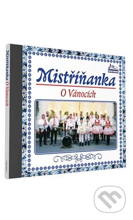 Hudební CD: Mistřiňanka: O Vánocích (Hollywood). Hollywood, 2019 Hudební CD: Mistřiňanka: O Vánocích (Hollywood). Hollywood, 2019