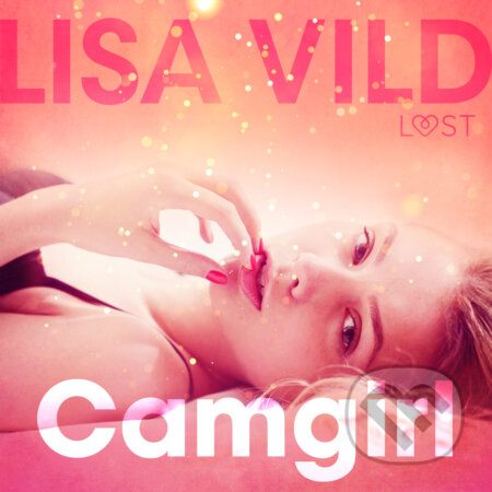 Audiokniha: Camgirl - erotic short story (EN) (Lisa Vild). Saga Egmont, 2019 Audiokniha: Camgirl - erotic short story (EN) (Lisa Vild). Saga Egmont, 2019