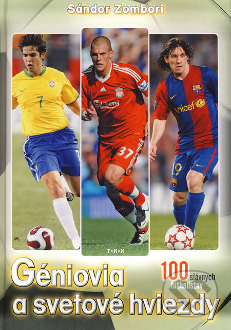 Kniha: Géniovia a svetové hviezdy (Sándor Zombori). TKK-SK, 2009 Kniha: Géniovia a svetové hviezdy (Sándor Zombori). TKK-SK, 2009