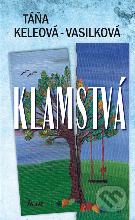 Kniha: Klamstvá (Táňa Keleová-Vasilková). Ikar, 2009 Kniha: Klamstvá (Táňa Keleová-Vasilková). Ikar, 2009