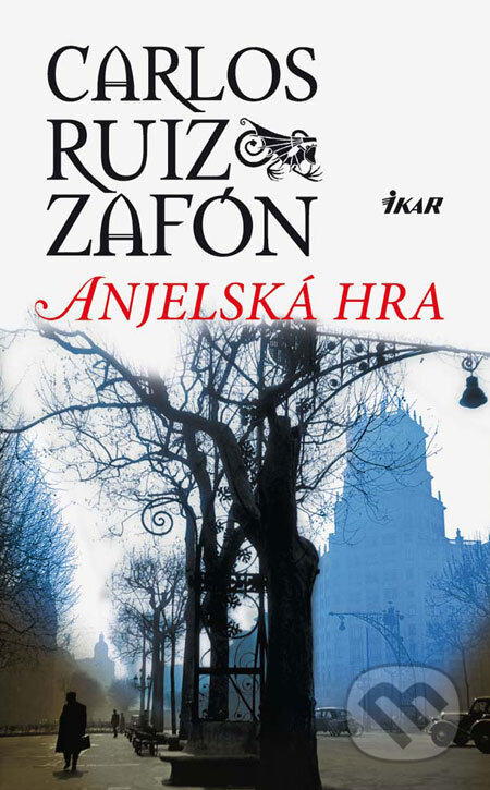 Kniha: Anjelská hra (Carlos Ruiz Zafón). Ikar, 2009 Kniha: Anjelská hra (Carlos Ruiz Zafón). Ikar, 2009