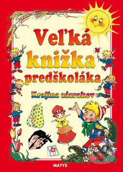 Kniha: Veľká knižka predškoláka - Krajina zázrakov (Matys). Matys Kniha: Veľká knižka predškoláka - Krajina zázrakov (Matys). Matys