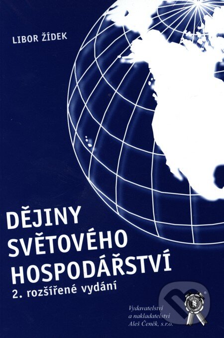 Kniha: Dějiny světového hospodářství (Libor Žídek). Aleš Čeněk, 2009 Kniha: Dějiny světového hospodářství (Libor Žídek). Aleš Čeněk, 2009