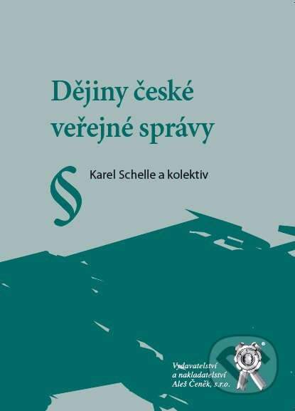 Kniha: Dějiny české veřejné správy (Karel Schelle). Aleš Čeněk, 2009 Kniha: Dějiny české veřejné správy (Karel Schelle). Aleš Čeněk, 2009