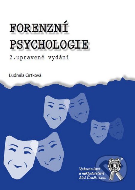 Kniha: Forenzní psychologie (Ludmila Čírtková). Aleš Čeněk, 2009 Kniha: Forenzní psychologie (Ludmila Čírtková). Aleš Čeněk, 2009