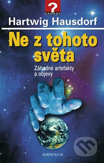 Kniha: Ne z tohoto světa (Hartwig Hausdorf). Knižní klub, 2009 Kniha: Ne z tohoto světa (Hartwig Hausdorf). Knižní klub, 2009