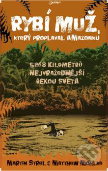 Kniha: Rybí muž, který proplaval Amazonku (Martin Strel a Matthew Mohlke). Jota, 2009 Kniha: Rybí muž, který proplaval Amazonku (Martin Strel a Matthew Mohlke). Jota, 2009