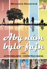 Kniha: Aby nám bylo fajn (Miroslava Besserová). Jota, 2009 Kniha: Aby nám bylo fajn (Miroslava Besserová). Jota, 2009