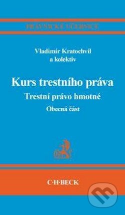 Kniha: Kurs trestního práva (Vladimír Kratochvíl). C. H. Beck, 2009 Kniha: Kurs trestního práva (Vladimír Kratochvíl). C. H. Beck, 2009