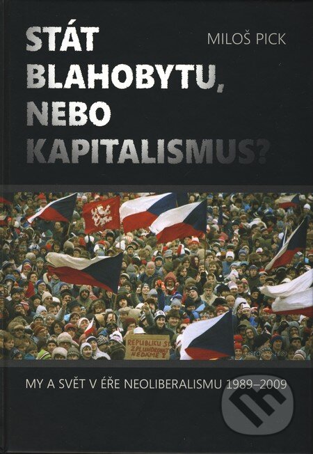 Kniha: Stát blahobytu, nebo kapitalismus? (Miloš Pick). Grimmus, 2009 Kniha: Stát blahobytu, nebo kapitalismus? (Miloš Pick). Grimmus, 2009