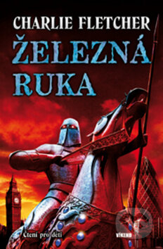 Kniha: Železná ruka (Charlie Fletcher). Víkend, 2009 Kniha: Železná ruka (Charlie Fletcher). Víkend, 2009
