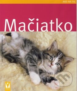 Kniha: Mačiatko (Brigitte Eilert-Overbeck). Vašut, 2009 Kniha: Mačiatko (Brigitte Eilert-Overbeck). Vašut, 2009