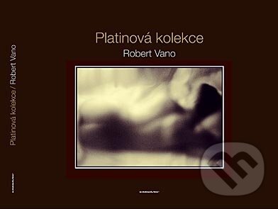 Kniha: Platinová kolekce (reprezentatívna kolekcia) (Robert Vano). Karmášek, 2009 Kniha: Platinová kolekce (reprezentatívna kolekcia) (Robert Vano). Karmášek, 2009