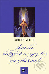 Kniha: Anjeli, božstvá a majstri na nebesiach (Doreen Virtue). Eugenika, 2009 Kniha: Anjeli, božstvá a majstri na nebesiach (Doreen Virtue). Eugenika, 2009