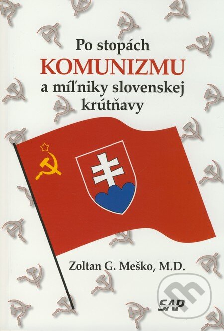 Kniha: Po stopách komunizmu a miľniky slovenskej krútňavy (Zoltán G. Meško). Slovak Academic Press, 2009 Kniha: Po stopách komunizmu a miľniky slovenskej krútňavy (Zoltán G. Meško). Slovak Academic Press, 2009