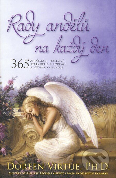 Kniha: Rady andělů na každý den (Doreen Virtue). Synergie, 2006 Kniha: Rady andělů na každý den (Doreen Virtue). Synergie, 2006