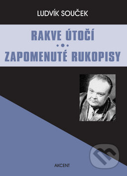 Kniha: Rakve útočí - Zapomenuté rukopisy (Ludvík Souček). Akcent, 2009 Kniha: Rakve útočí - Zapomenuté rukopisy (Ludvík Souček). Akcent, 2009