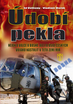 Kniha: Údobí pekla (Ed Vulliamy a Vladimír Marek). Naše vojsko CZ, 2009 Kniha: Údobí pekla (Ed Vulliamy a Vladimír Marek). Naše vojsko CZ, 2009