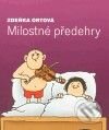 Kniha: Milostné předehry (Zdeňka Ortová). Sláfka, 2009 Kniha: Milostné předehry (Zdeňka Ortová). Sláfka, 2009