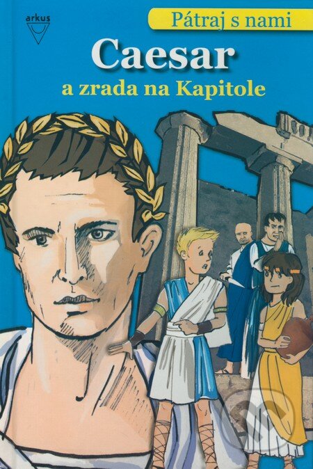 Kniha: Caesar a zrada na Kapitole (Franziska Jaekel). Arkus, 2009 Kniha: Caesar a zrada na Kapitole (Franziska Jaekel). Arkus, 2009