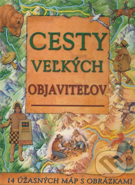 Kniha: Cesty veľkých objaviteľov (Sarah Harrisonová). Vnímavé deti, 2009 Kniha: Cesty veľkých objaviteľov (Sarah Harrisonová). Vnímavé deti, 2009