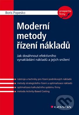 Kniha: Moderní metody řízení nákladů (Boris Popesko). Grada, 2009 Kniha: Moderní metody řízení nákladů (Boris Popesko). Grada, 2009