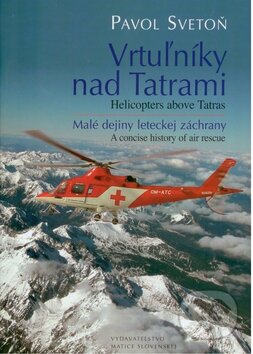 Vrtuľníky nad Tatrami / Helicopters above Tatras - Pavol Svetoň, Matica slovenská, 2009