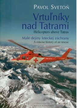 Kniha: Vrtuľníky nad Tatrami / Helicopters above Tatras (Pavol Svetoň). Matica slovenská, 2009 Kniha: Vrtuľníky nad Tatrami / Helicopters above Tatras (Pavol Svetoň). Matica slovenská, 2009