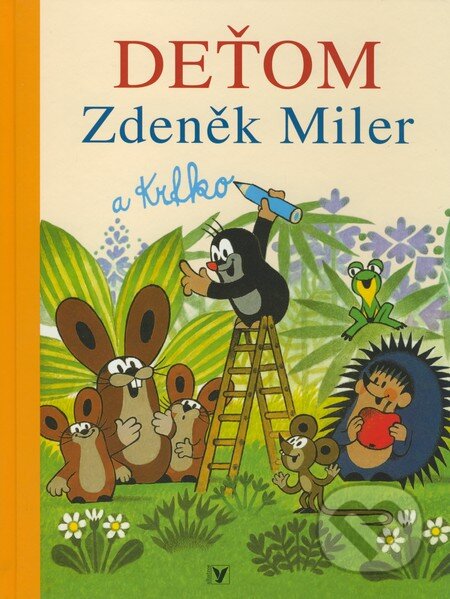 Kniha: Deťom (Zdeněk Miler). Albatros SK, 2009 Kniha: Deťom (Zdeněk Miler). Albatros SK, 2009