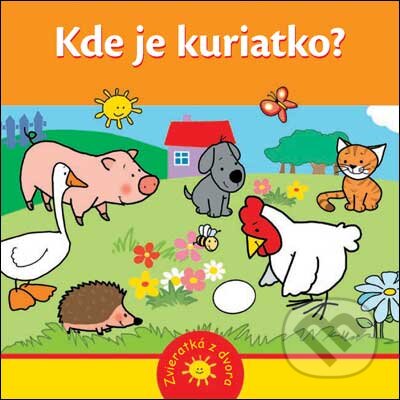 Kniha: Kde je kuriatko? (Slovart). Slovart, 2009 Kniha: Kde je kuriatko? (Slovart). Slovart, 2009