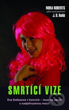 Kniha: Smrtící vize (J.D. Robb). Columbus, 2009 Kniha: Smrtící vize (J.D. Robb). Columbus, 2009