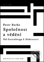 Kniha: Společnost a vědění (Peter Burke). Karolinum, 2009 Kniha: Společnost a vědění (Peter Burke). Karolinum, 2009