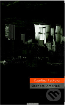 Kniha: Sbohem, Ameriko (Kateřina Pešková). Eroika, 2009 Kniha: Sbohem, Ameriko (Kateřina Pešková). Eroika, 2009