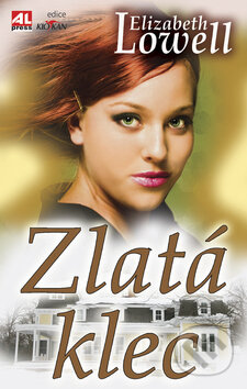 Kniha: Zlatá klec (Elizabeth Lowell). Alpress, 2009 Kniha: Zlatá klec (Elizabeth Lowell). Alpress, 2009