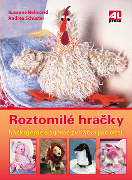 Kniha: Roztomilé hračky (Andrea Schuster a Sussane Helmond). Alpress, 2009 Kniha: Roztomilé hračky (Andrea Schuster a Sussane Helmond). Alpress, 2009