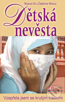 Kniha: Dětská nevěsta (Delphine Minoui a Nojoud Ali). Alpress, 2006 Kniha: Dětská nevěsta (Delphine Minoui a Nojoud Ali). Alpress, 2006