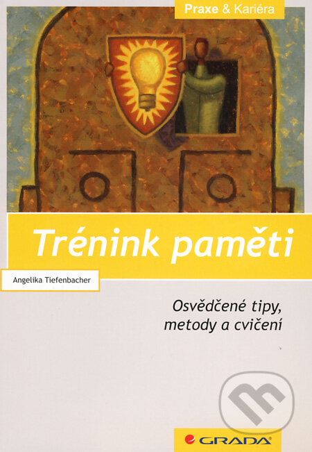 Kniha: Trénink paměti (Angelika Tiefenbacherová). Grada, 2009 Kniha: Trénink paměti (Angelika Tiefenbacherová). Grada, 2009