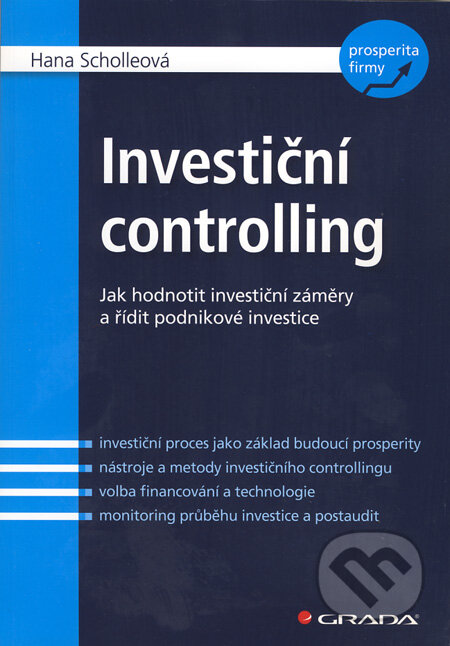 Kniha: Investiční controlling (Hana Scholleová). Grada, 2009 Kniha: Investiční controlling (Hana Scholleová). Grada, 2009
