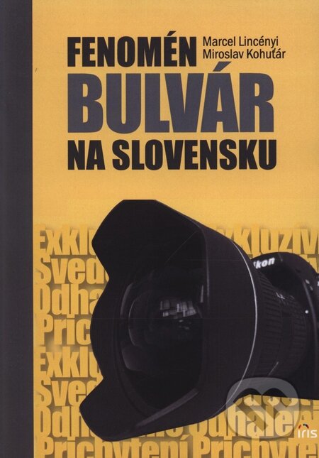 Kniha: Fenomén bulvár na Slovensku (Marcel Lincényi a Miroslav Kohuťár). IRIS, 2009 Kniha: Fenomén bulvár na Slovensku (Marcel Lincényi a Miroslav Kohuťár). IRIS, 2009