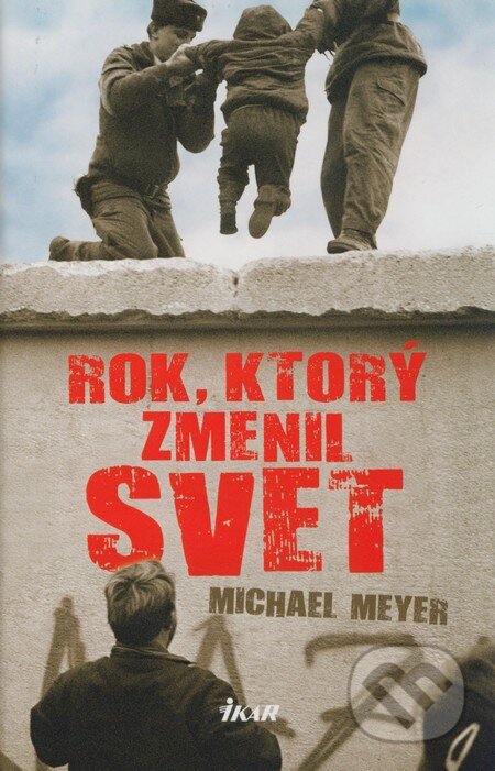 Kniha: Rok, ktorý zmenil svet (Michael Meyer). Ikar, 2009 Kniha: Rok, ktorý zmenil svet (Michael Meyer). Ikar, 2009