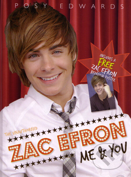 Kniha: Zac Efron: Me and You (Posy Edwards). Orion, 2007 Kniha: Zac Efron: Me and You (Posy Edwards). Orion, 2007